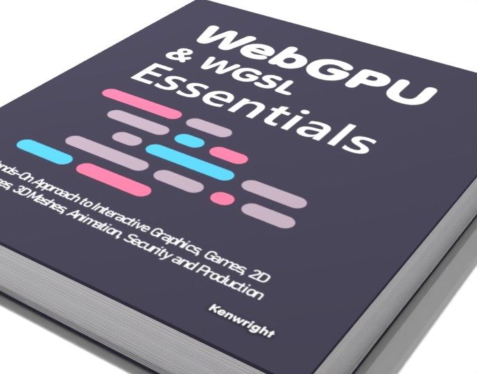 Additional view of WebGPU & WGSL Essentials: A Hands-On Approach to Interactive Graphics, Games, 2D Interfaces, 3D Meshes, Animation, Security and Production